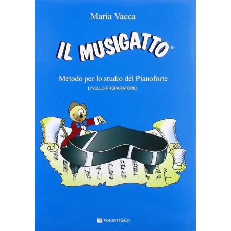 Il musigatto. Metodo per lo studio del pianoforte. Preparatorio - vaiconlasigla