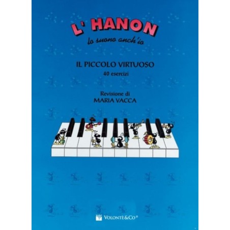 L'HANON LO SUONO ANCH'IO - IL PICCOLO VIRTUOSO 40 ESERCIZI M. VACCA - vaiconlasigla