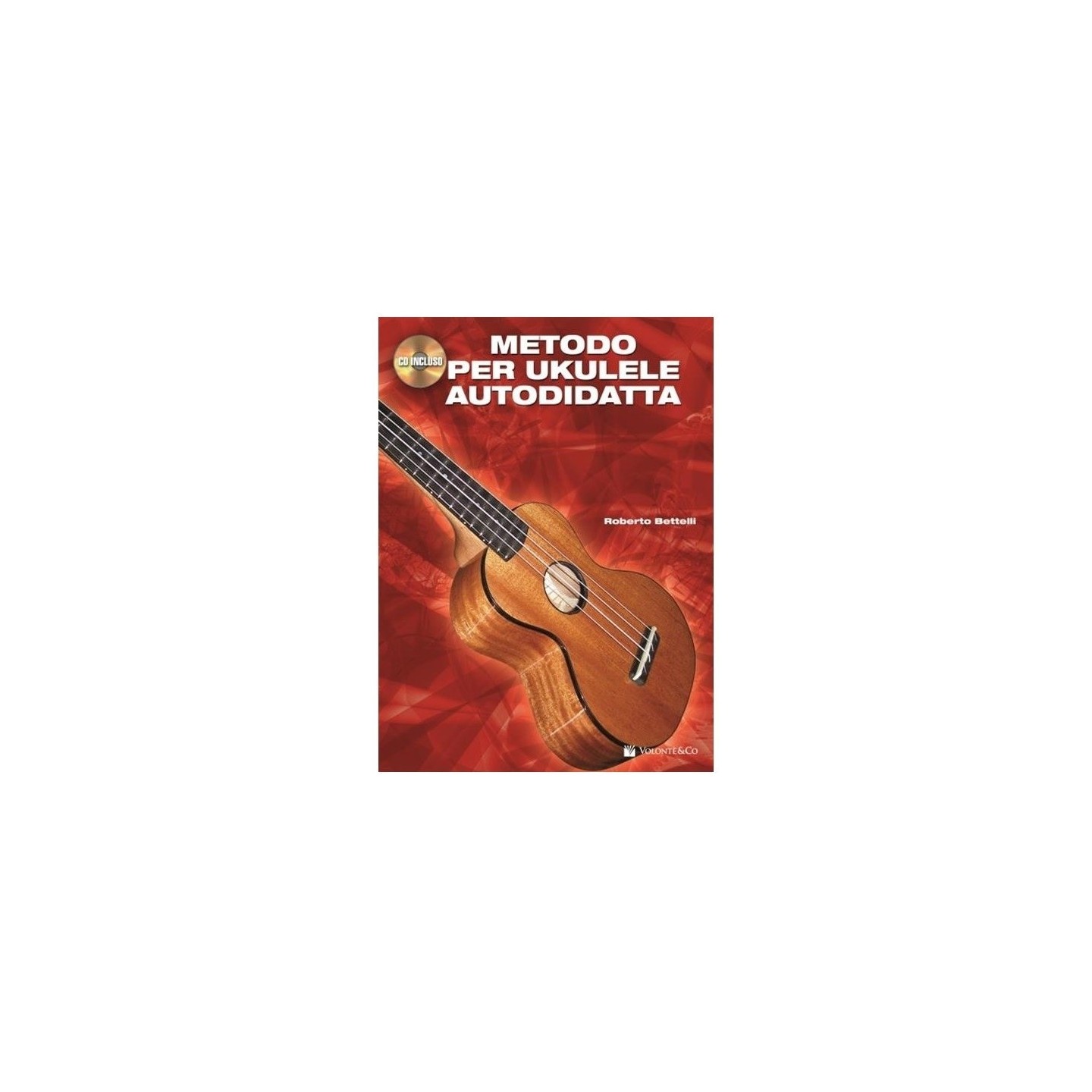 METODO PER UKULELE AUTODIDATTA + CD di Roberto Bettelli - vaiconlasigla