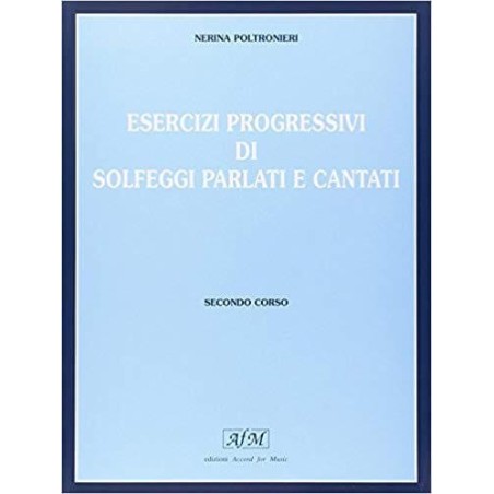 POLTRONIERI ESERCIZI PROGRESSIVI DI SOLFEGGI PARLATI E CANTATI 2 CORSO - vai con la sigla