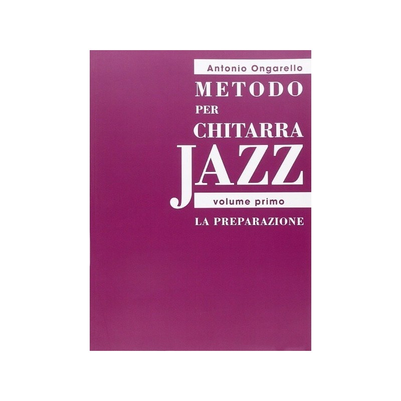 Metodo per Chitarra Jazz (vol.I) La Preparazione di ONGARELLO A. - vai con la sigla