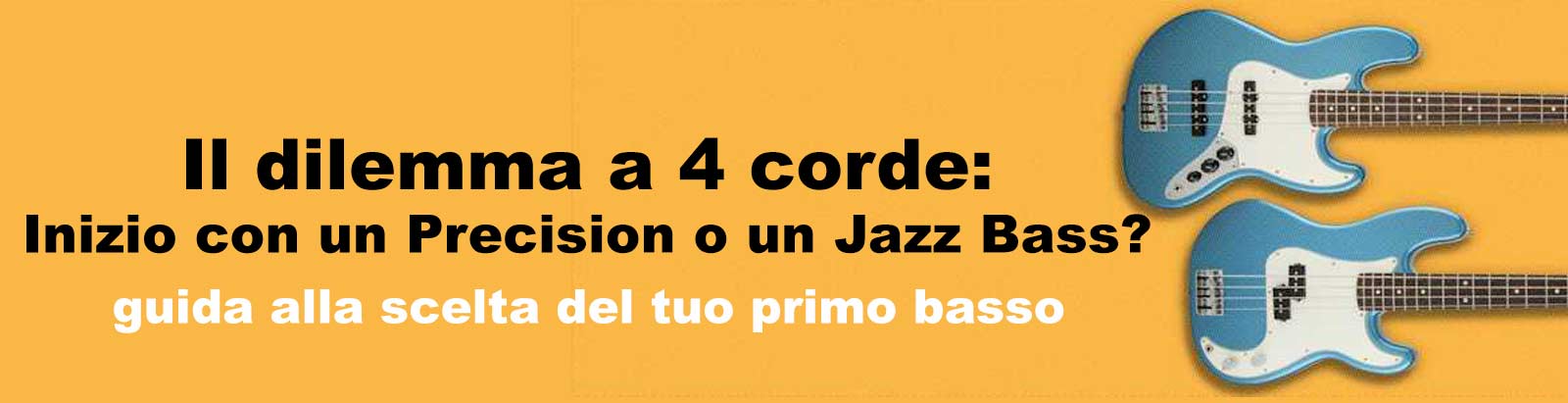 Precision o Jazz? Svelato il segreto per scegliere (bene) il tuo primo basso.