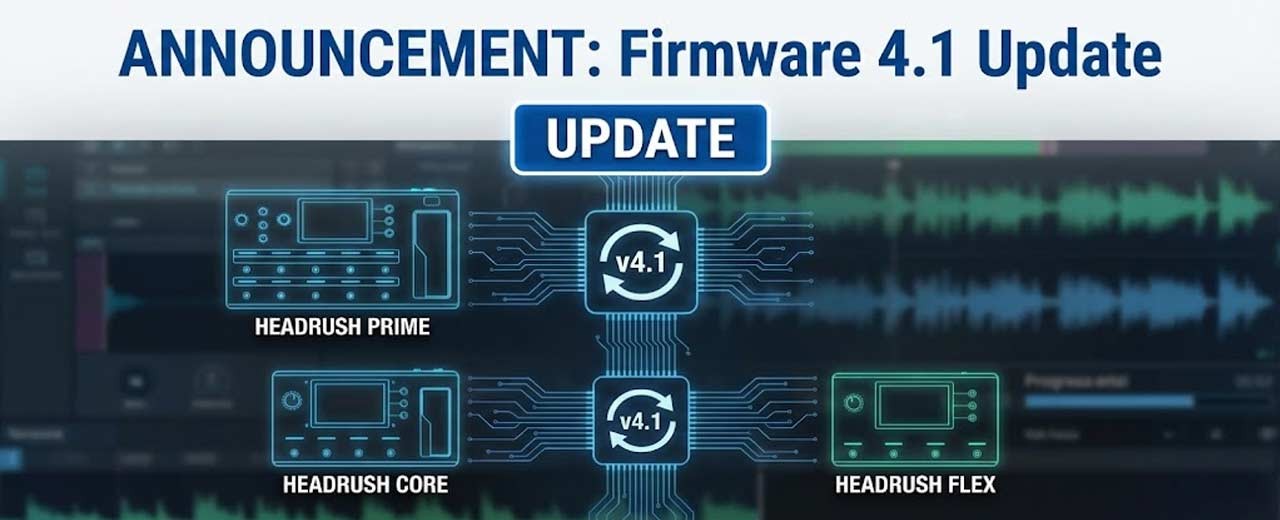 HeadRush Firmware 4.1: Riverberi a Convoluzione, Nuovi Delay e MIDI Potenziato