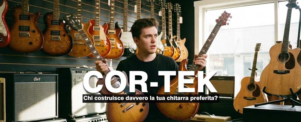 Cort vs Tutti: Perché la tua chitarra di marca potrebbe essere una Cor-Tek sotto mentite spoglie.