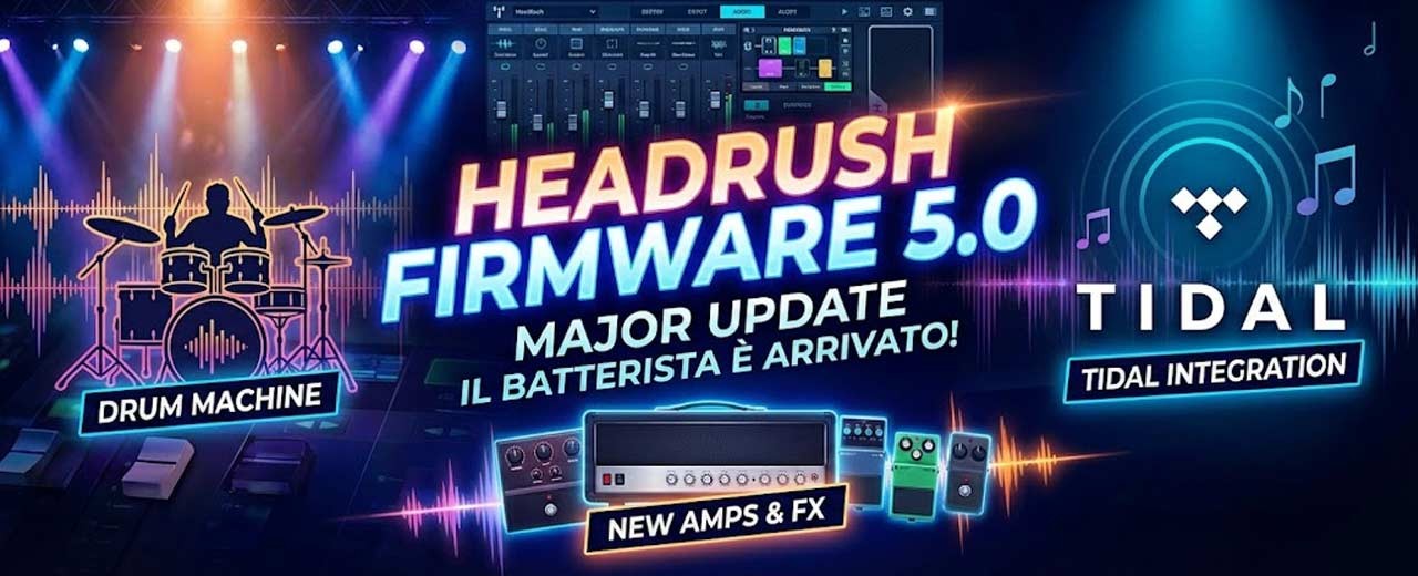 HeadRush Firmware 5.0: Il batterista (e molto altro) è finalmente arrivato!