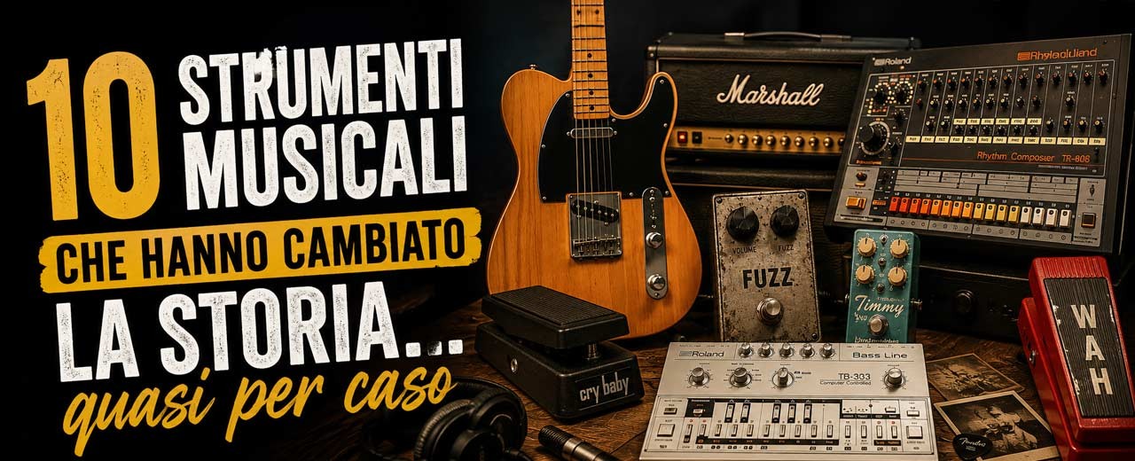 10 strumenti musicali che hanno cambiato la storia… quasi per caso