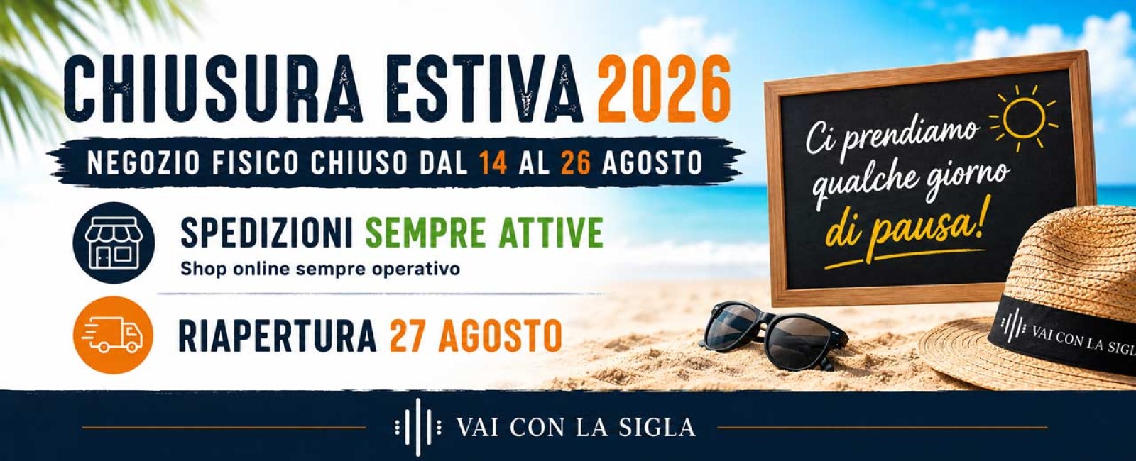 Chiusura estiva 2026: negozio fisico chiuso dal 14 al 26 agosto, spedizioni sempre attive