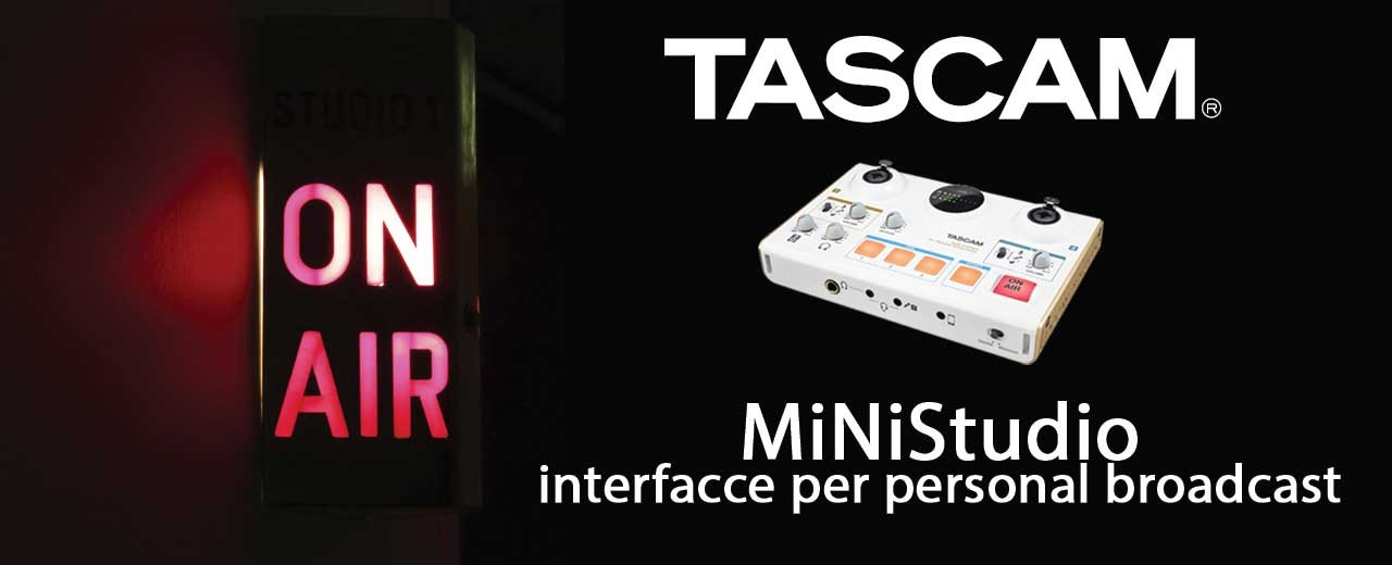 Tascam MiNiStudio, interfacce per personal broadcast