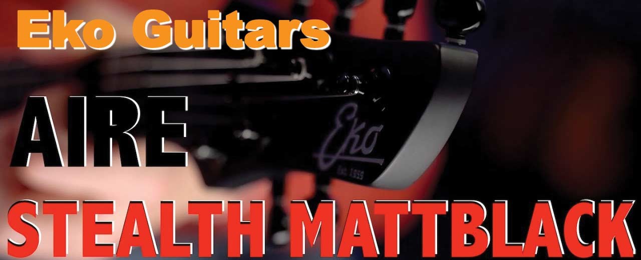 LA NUOVA AIRE STEALTH MATT BLACK BY EKO GUITARS!